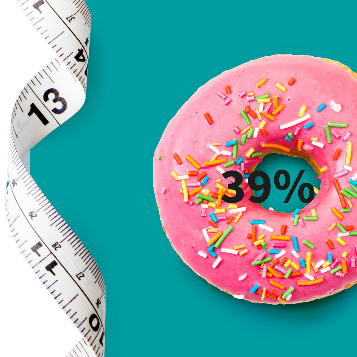 [.CO.UK-en United Kingdom (english)] •	A measuring tape and a doughnut with pink icing and colourful sugar sprinkle as a metaphor for obesity